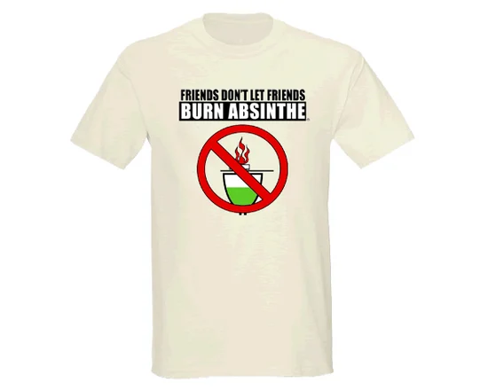 Friends Don't Let Friends Burn Absinthe T-Shirt