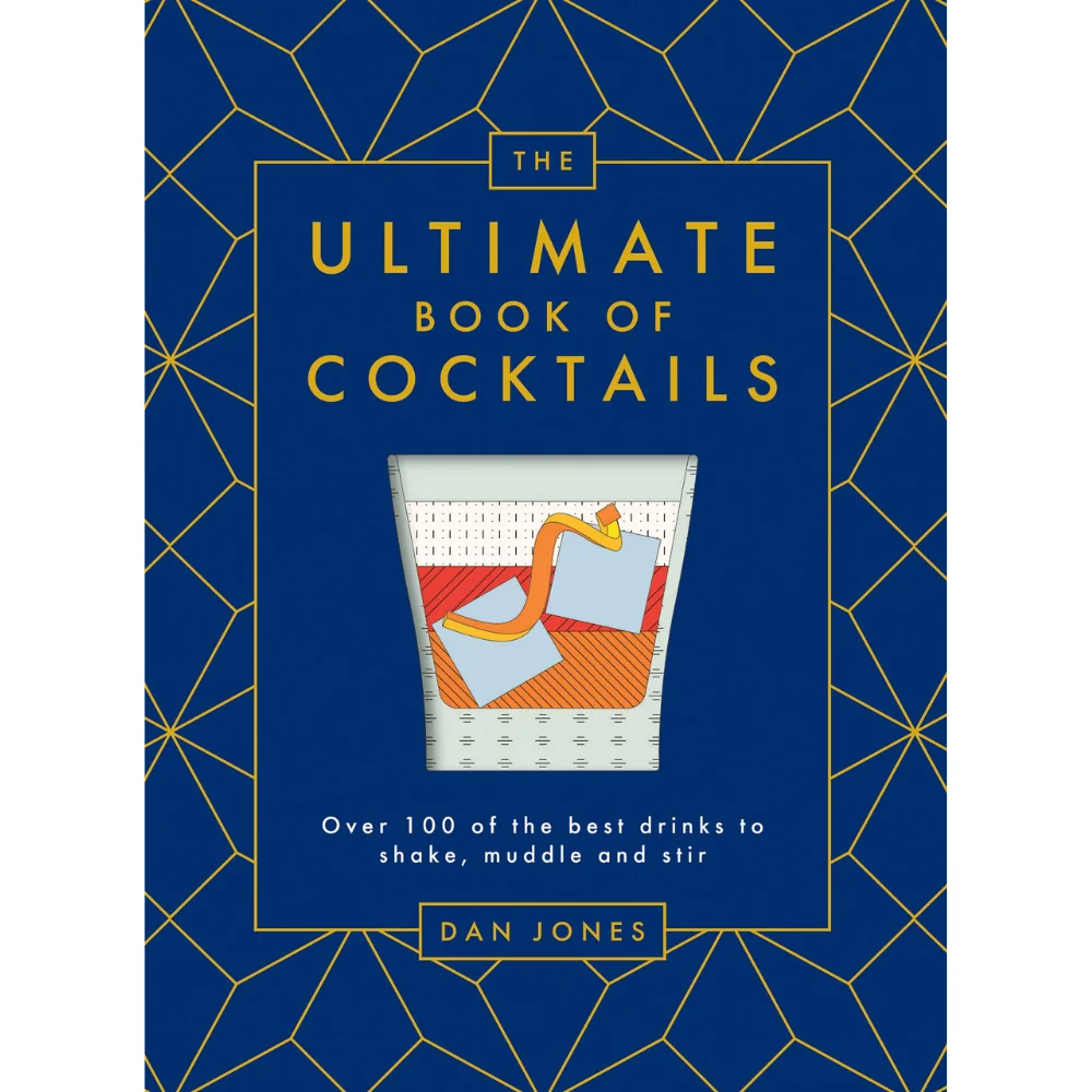 The Ultimate Book of Cocktails: Over 100 of the Best Drinks to Shake, Muddle and Stir